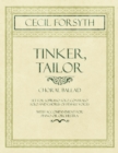 Tinker, Tailor - Choral Ballad Set for Soprano Solo, Contralo Solo and Chorus of Female Voices - With Accompaniment for Piano or Orchestra - Book