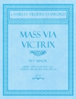 Mass Via Victrix - In F Minor - Music Arranged for Soli, Chorus, Orchestra and Organ - Op.173 - Book