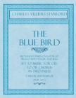 The Blue Bird - From Eight Part-Songs for Soprano, Alto, Tenor and Bass - Set to Music for Cello or Chorus in Two Parts : E Minor and B Minor - Op.119, No. 3 - Book