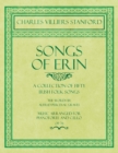 Songs of Erin - A Collection of Fifty Irish Folk Songs - The Words by Alfred Perceval Graves - Music Arranged for Voice and Piano - Op.76 - Book