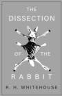 The Dissection of the Rabbit - Book