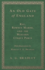 An Old Gate of England - Rye, Romney Marsh, and the Western Cinque Ports - With Illustrations by Marian E. G. Bradley - Book