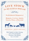 Live Stock in Health and Disease - The Breeding and Management of Horses, Cattle, Sheep, Goats, Pigs, and Poultry - With Chapters on Dairy Farming and a Full and Detailed Veterinary Vade-Mecum by L. H - Book