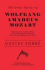 The Great Operas of Wolfgang Amadeus Mozart - An Account of the Life and Work of this Distinguished Composer, with Particular Attention to his Operas - Illustrated with Portraits in Costume and Scenes - Book