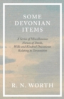 Some Devonian Items - A Series of Miscellaneous Notices of Deeds, Wills and Kindred Documents Relating to Devonshire - Book