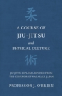 A Course of Jiu-Jitsu and Physical Culture - Jiu-Jitsu Diploma Revised from the Govenor of Nagasaki, Japan - Book