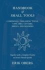 Handbook of Small Tools Comprising Threading Tools, Taps, Dies, Cutters, Drills, and Reamers - Together with a Complete Treatise on Screw-Thread Systems - Book