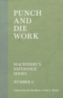 Punch and Die Work - Machinery's Reference Series - Number 6 - Book