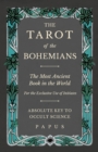 The Tarot of the Bohemians - The Most Ancient Book in the World - For the Exclusive Use of Initiates - Absolute Key to Occult Science - Book