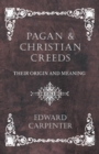 Pagan and Christian Creeds - Their Origin and Meaning - Book