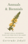 Annuals & Biennials - The Best Annual and Biennial Plants and Their Uses in the Garden - With Cultural Notes by E. H. Jenkins - Book