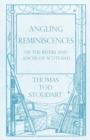 Angling Reminiscences - Of the Rivers and Lochs of Scotland - Book