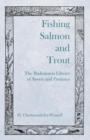 Fishing Salmon and Trout - The Badminton Library of Sports and Pastimes - Book