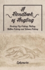 A Handbook of Angling - Teaching Fly-Fishing, Trolling, Bottom-Fishing and Salmon-Fishing - Book