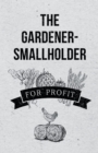 The Gardener-Smallholder for Profit - Book
