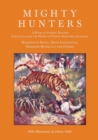 Mighty Hunters - A Book of Stirring Episodes Collected from the Works of Famous Sportsmen, Including Washington Irving, David Livingstone, Theodore Roosevelt and Others - With Illustrations by Edwin N - Book