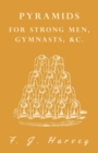 Pyramids - For Strong Men, Gymnasts, &C. - Book