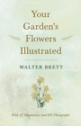 Your Garden's Flowers Illustrated - With 28 Illustrations and 695 Photographs - Book