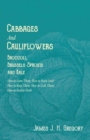 Cabbages and Cauliflowers - Broccoli, Brussels Sprouts and Kale - How to Grow Them; How to Raise Seed; How to Keep Them; How to Cook Them; How to Feed to Stock -;A Practical Treatise, Giving Full Deta - Book