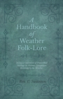 A Handbook of Weather Folk-Lore - Being a Collection of Proverbial Sayings in Various Languages Relating to the Weather - Book