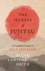 The Secrets of Jujitsu - A Complete Course in Self Defense - Book