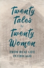 Twenty Tales by Twenty Women - From Real Life in Chicago - Book