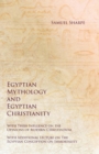 Egyptian Mythology and Egyptian Christianity - With Their Influence on the Opinions of Modern Christendom - With Additional Lecture on the Egyptian Conception on Immortality - Book