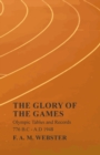 The Glory of the Games - Olympic Tables and Records - 776 B.C - A.D 1948;With the Extract 'Classical Games' by Francis Storr - Book