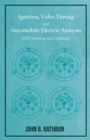 Ignition, Valve Timing and Automobile Electric Systems (Self-Starting and Lighting) - Book