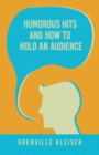 Humorous Hits and How to Hold an Audience : A Collection of Short Selections, Stories and Sketches for all Occasions - Book