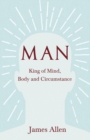 Man - King of Mind, Body and Circumstance - Book