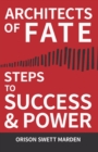 Architects of Fate - Or, Steps to Success and Power : A Book Designed to Inspire Youth to Character Building, Self- Culture and Noble Achievement - Book