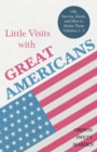 Little Visits with Great Americans - OR, Success, Ideals, and How to Attain Them - Volumes 1 - 3 - Book