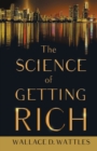 The Science of Getting Rich;With an Essay from The Art of Money Getting, Or Golden Rules for Making Money By P. T. Barnum - Book