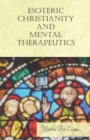 Esoteric Christianity and Mental Therapeutics : With an Essay on The New Age By William Al-Sharif - Book