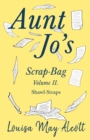 Aunt Jo's Scrap-Bag Volume II;Shawl-Straps - Book
