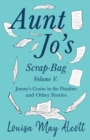 Aunt Jo's Scrap-Bag, Volume V;Jimmy's Cruise in the Pinafore, and Other Stories - Book