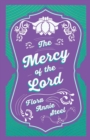 The Mercy of the Lord : With an Essay from the Garden of Fidelity Being the Autobiography of Flora Annie Steel, 1847 - 1929 by R. R. Clark - Book