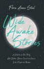 Wide Awake Stories - A Collection of Tales Told by Little Children, Between Sunset and Sunrise, in the Panjab and Kashmir : With an Essay from the Garden of Fidelity Being the Autobiography of Flora A - Book