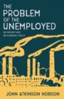 The Problem of the Unemployed - An Enquiry and an Economic Policy - Book