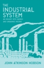 The Industrial System - An Inquiry Into Earned and Unearned Income - Book