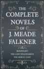 The Complete Novels of J. Meade Falkner - Moonfleet, the Lost Stradivarius and the Nebuly Coat - Book