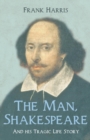 The Man, Shakespeare - And His Tragic Life Story - Book