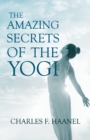 The Amazing Secrets of the Yogi;With a Chapter from St Louis, History of the Fourth City, 1764-1909, Volume Three By Walter Barlow Stevens - Book