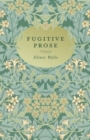 Fugitive Prose : With an Essay by Martha Elizabeth Johnson - Book