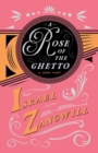 A Rose of the Ghetto - A Short Story : With a Chapter from English Humorists of To-Day by J. A. Hammerton - Book
