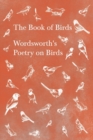 The Book of Birds;Wordsworth's Poetry on Birds - Book