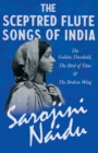 The Sceptred Flute Songs of India - The Golden Threshold, the Bird of Time & the Broken Wing : With a Chapter from 'Studies of Contemporary Poets' by Mary C. Sturgeon - Book