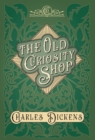 The Old Curiosity Shop : With Appreciations and Criticisms By G. K. Chesterton - Book