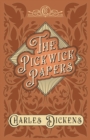 The Pickwick Papers : The Posthumous Papers of the Pickwick Club - With Appreciations and Criticisms by G. K. Chesterton - Book